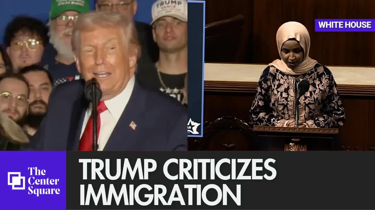President Trump criticizes immigration and targets Rep. Ilhan Omar (D-MN) in speech