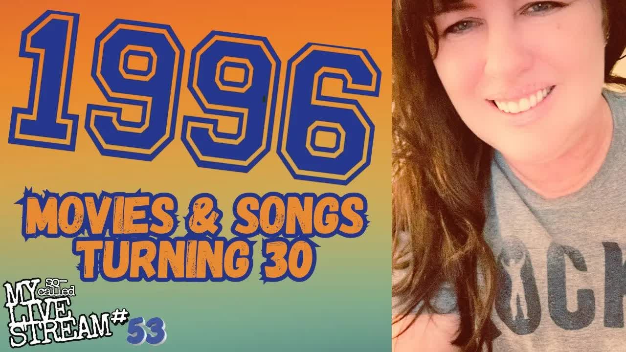1996 Was Thirty Years Ago!! My So-Called Livestream #53