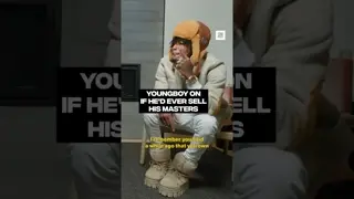 YoungBoy on if he'd ever sell his masters