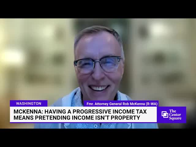 Former WA AG Rob McKenna: Having a Progressive Income Tax Means Pretending Income Isn’t Property