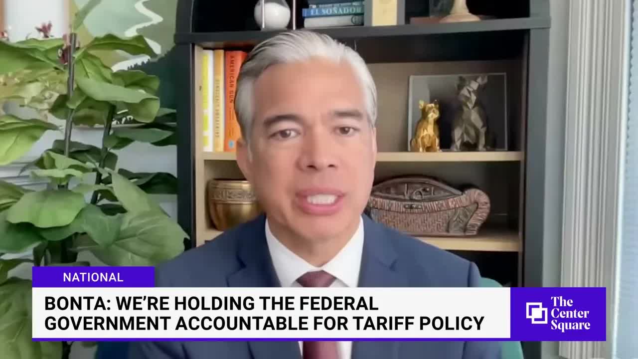 Bonta: We’re Holding the Federal Government Accountable for Tariff Policy