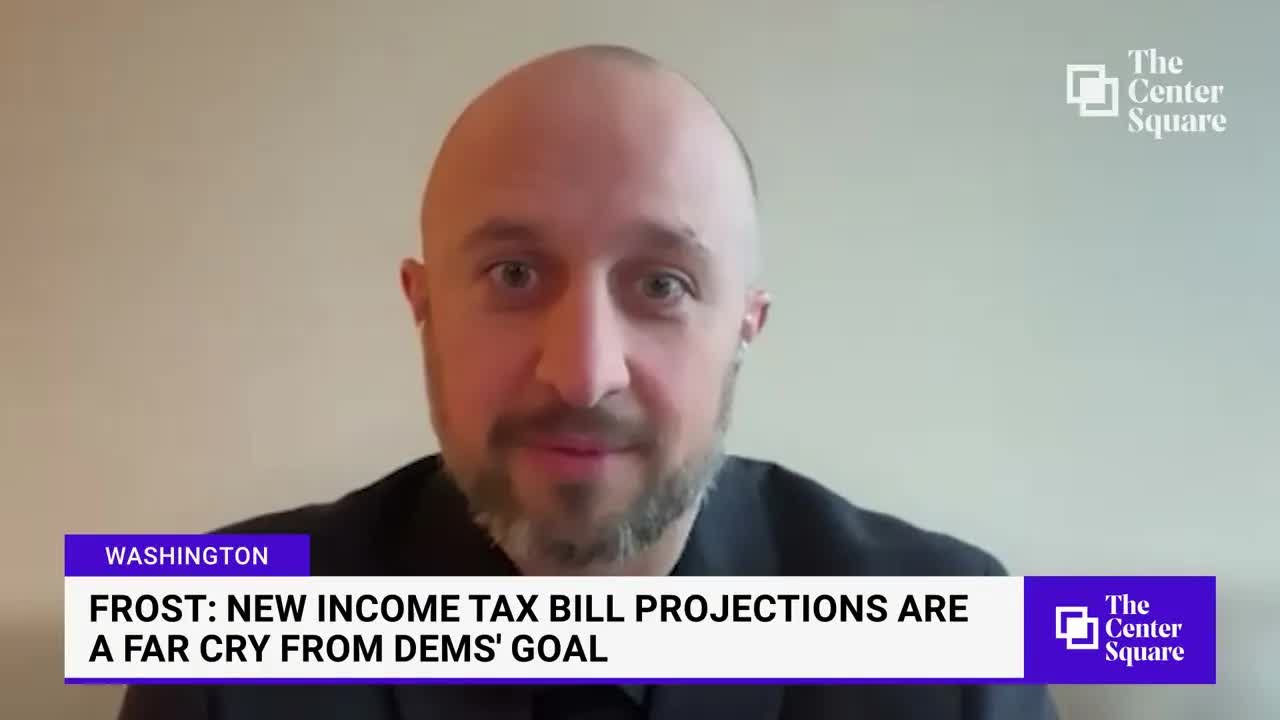 Frost: New Income Tax Bill Projections Are a Far Cry From Democrats' Goal
