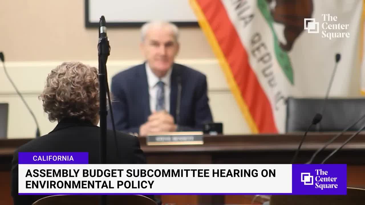 Assembly Budget Subcommittee Holds Hearing On Environmental Policy And Climate Change Policy