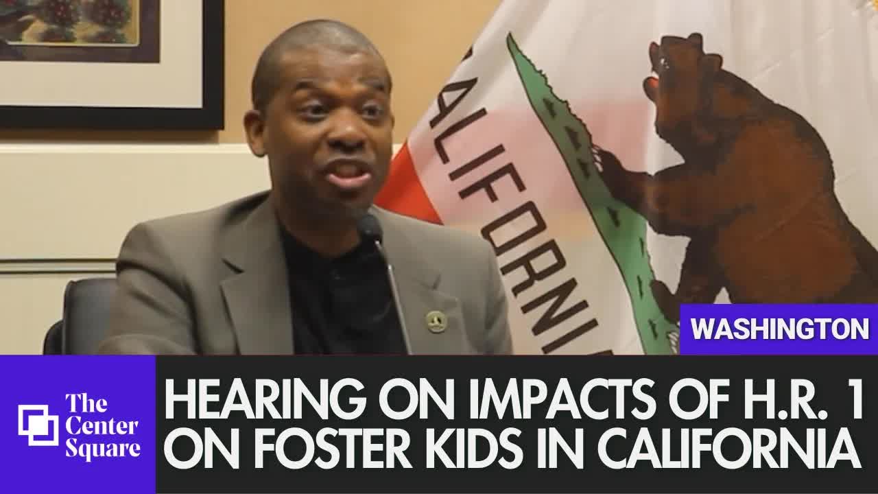Hearing On Impacts Of H.R. 1 On Foster Kids In California