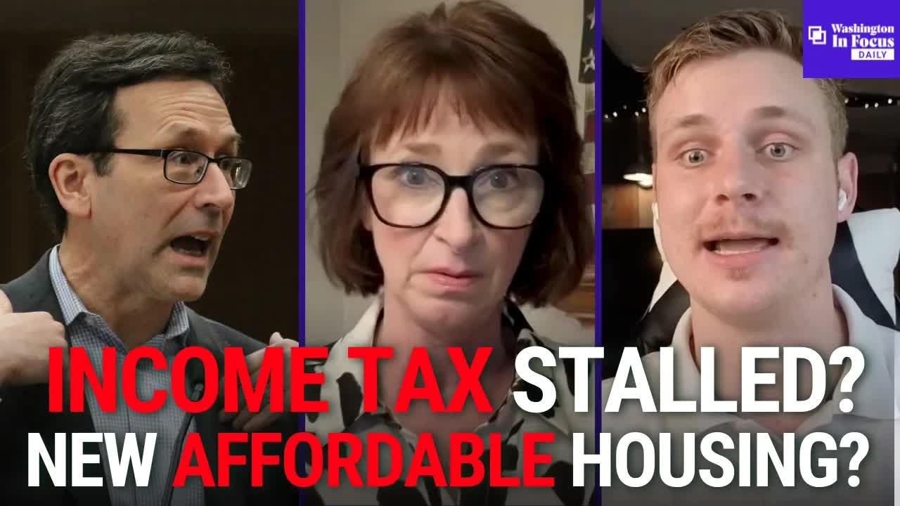 Washington In Focus Daily | 3.20.26 | Income Tax Still Stalled & New Affordable Housing Laws