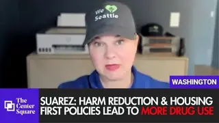 Suarez: Harm Reduction & Housing First Policies Lead to More Drug Use