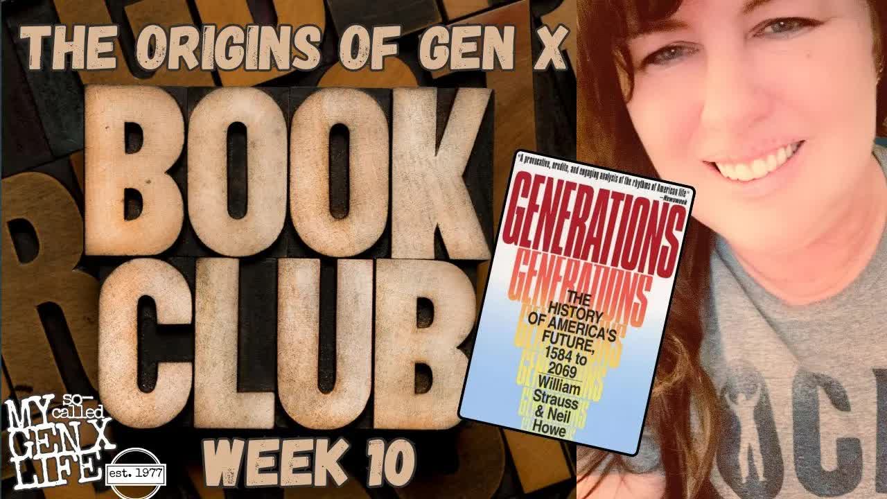 The Origins of Gen X (1961-1981) -- Generations Book Club Week 10