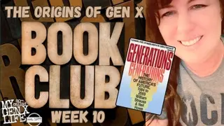 The Origins of Gen X (1961-1981) -- Generations Book Club Week 10