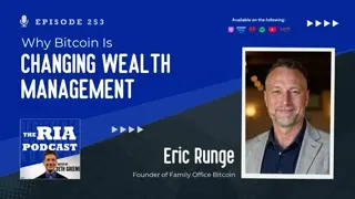 Episode 253:  Why Bitcoin Is Changing Wealth Management