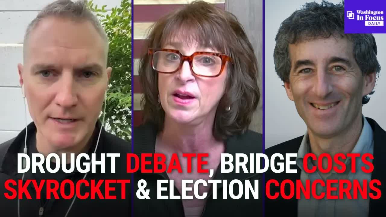 Experts Clash On Drought Debate, Bridge Costs Skyrocket & Election Concerns In Pierce County