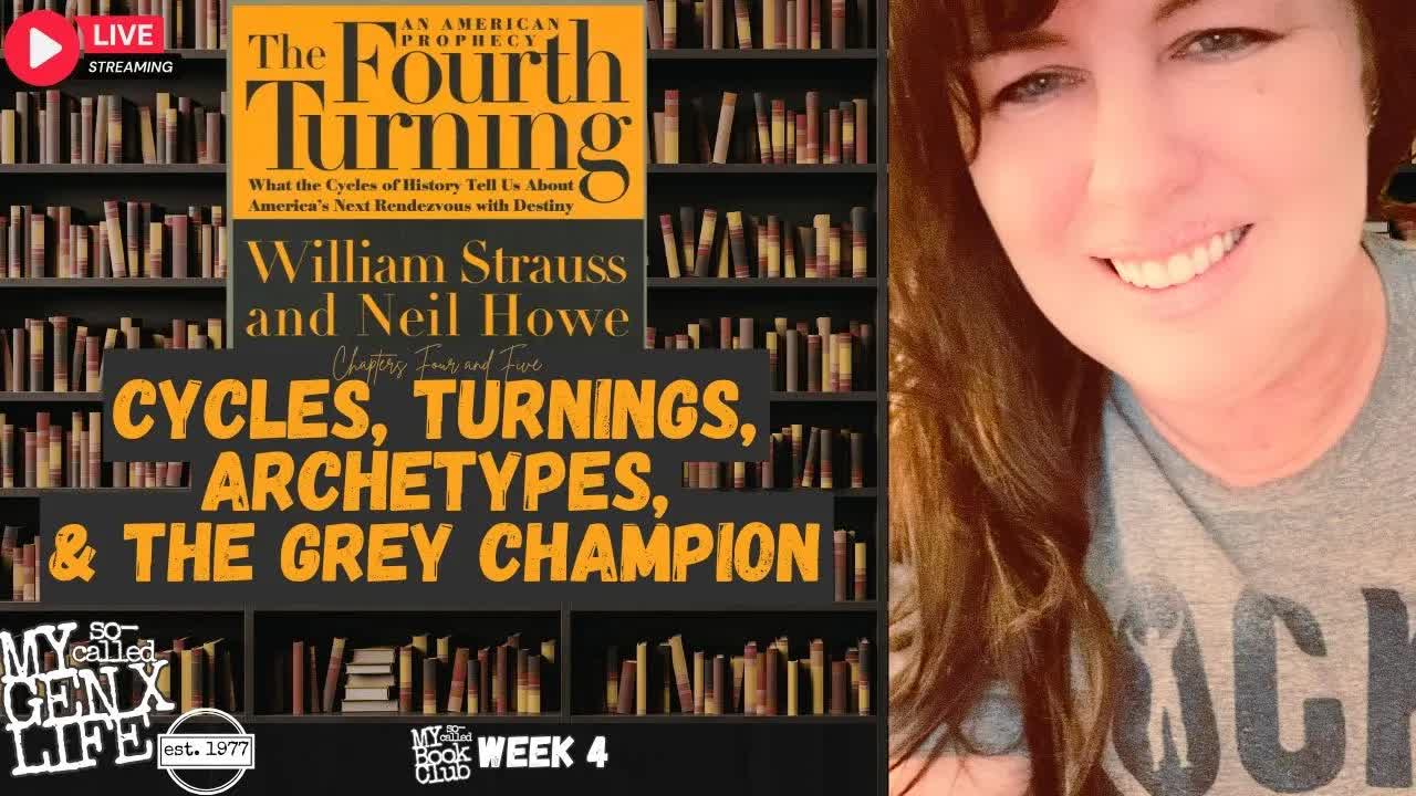 The Cycles of History --  Where Does Gen X Fit In?  Book Club Week #4 - The Fourth Turning