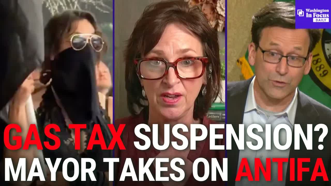 Calls Grow To Suspend Washington's Climate Gas Tax + Mayor Defends ANTIFA Stance
