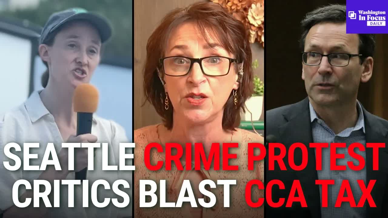 Seattle Residents Demand Public Safety Action + Washington Gas Tax Debate Continues