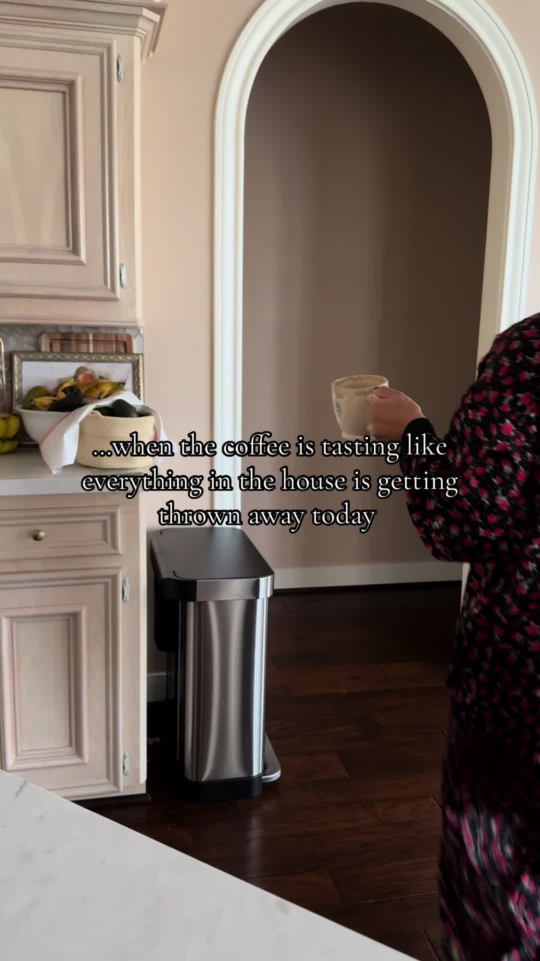 A bad coffee kind of morning where I honestly wanted to throw the whole house away
