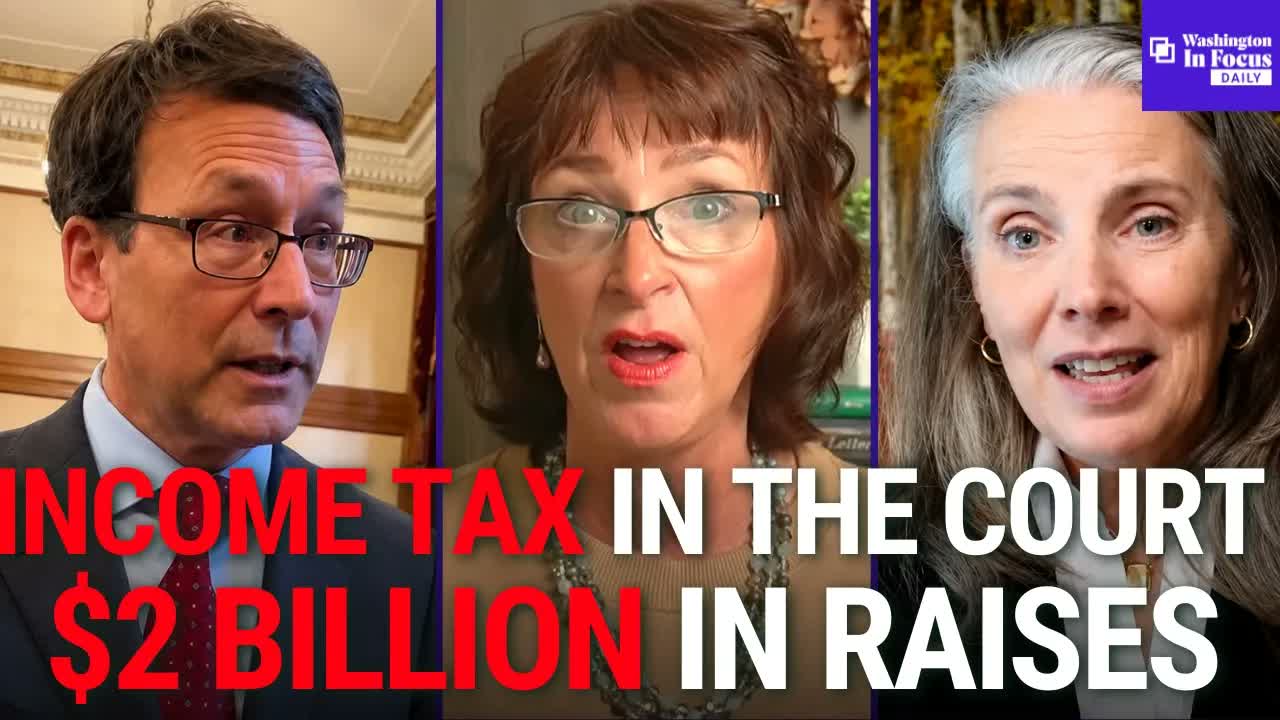 Supreme Court Grapples With The Income Tax + Washington State Employee Raises Cost Nearly $2 Billion