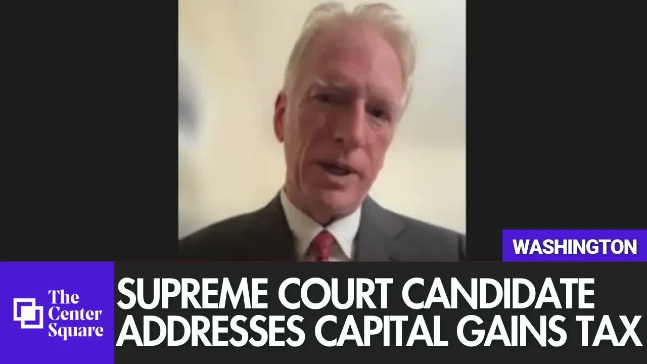 Supreme Court Candidate Addresses Capital Gains Tax