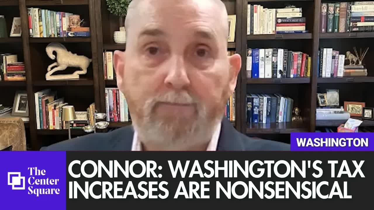 Connor: Washington's Tax Increases Are Nonsensical