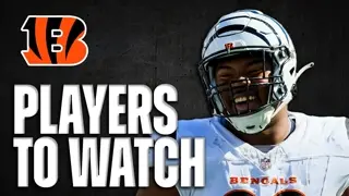 The Bengals Have 5 Players You NEED To Watch Thursday Night...