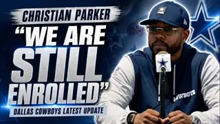 Christian Parker: 'We Are Still Enrolled' | Dallas Cowboys Latest Update