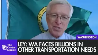 Rep. Ley Says Washington Faces Billions in Other Transportation Needs