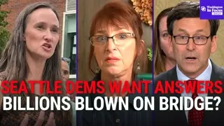 Katie Wilson Pressed for Answers By Seattle Democrats + GOP Sounds Alarm Over $15 Billion Bridge