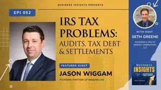 Episode 52: IRS Tax Problems: Audits, Tax Debt & Settlements