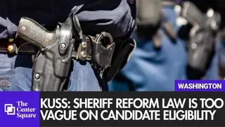 Rick Kuss Says Sheriff Reform Law Is Too Vague on Candidate Eligibility